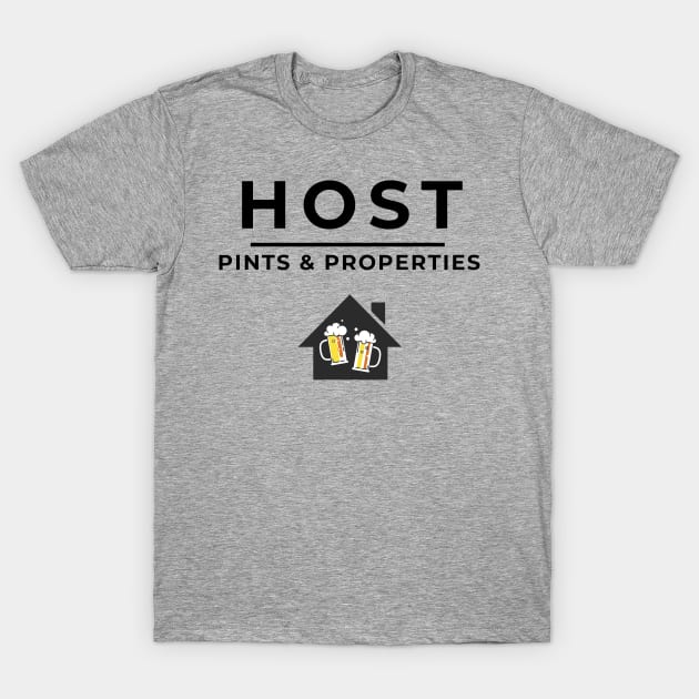 HOST - Pints & Properties T-Shirt by Five Pillars Nation